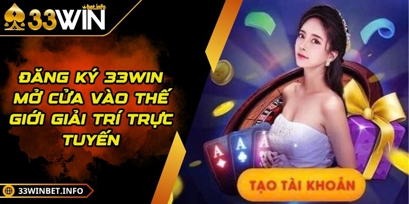Đăng Ký 33WIN Mở Cửa Vào Thế Giới Giải Trí Trực Tuyến