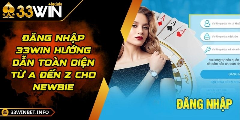 Đăng Nhập 33WIN Hướng Dẫn Toàn Diện Từ A Đến Z Cho Newbie