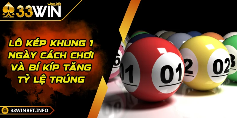 Lô Kép Khung 1 Ngày Cách Chơi và Bí Kíp Tăng Tỷ Lệ Trúng