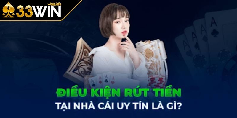 Điều kiện rút tiền 33WIN